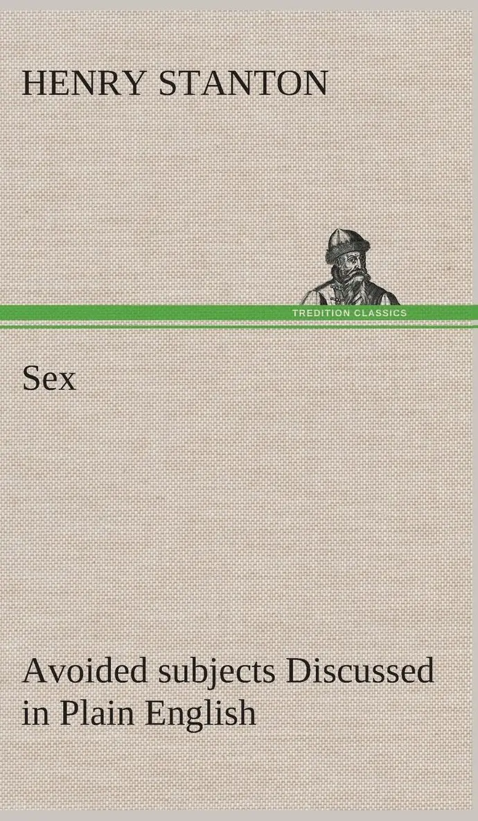 Henry Stanton - Sex Avoided subjects Discussed in Plain English, Inbunden. Tillgänglighet: Lägg i varukorg