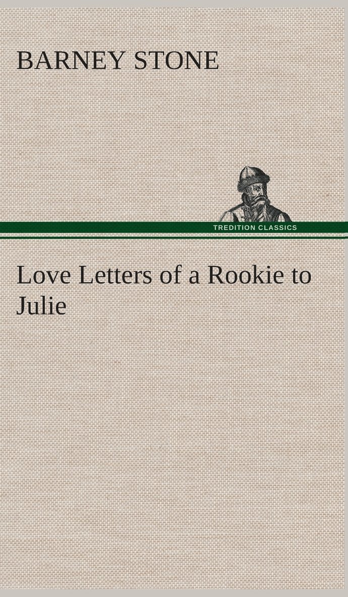 Barney Stone - Love Letters of a Rookie to Julie, Inbunden