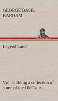 Legend Land, Vol. 1 Being a collection of some of the Old Tales told in those Western Parts of Britain served by The Great Western Railway.