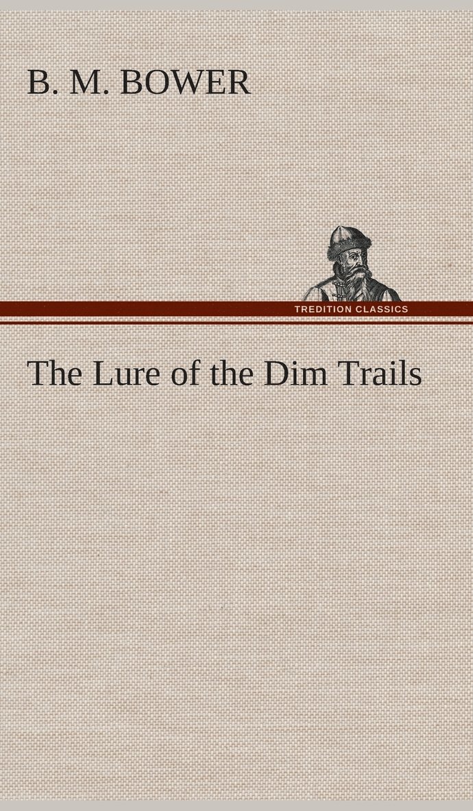 B M Bower - Lure of the Dim Trails, Inbunden