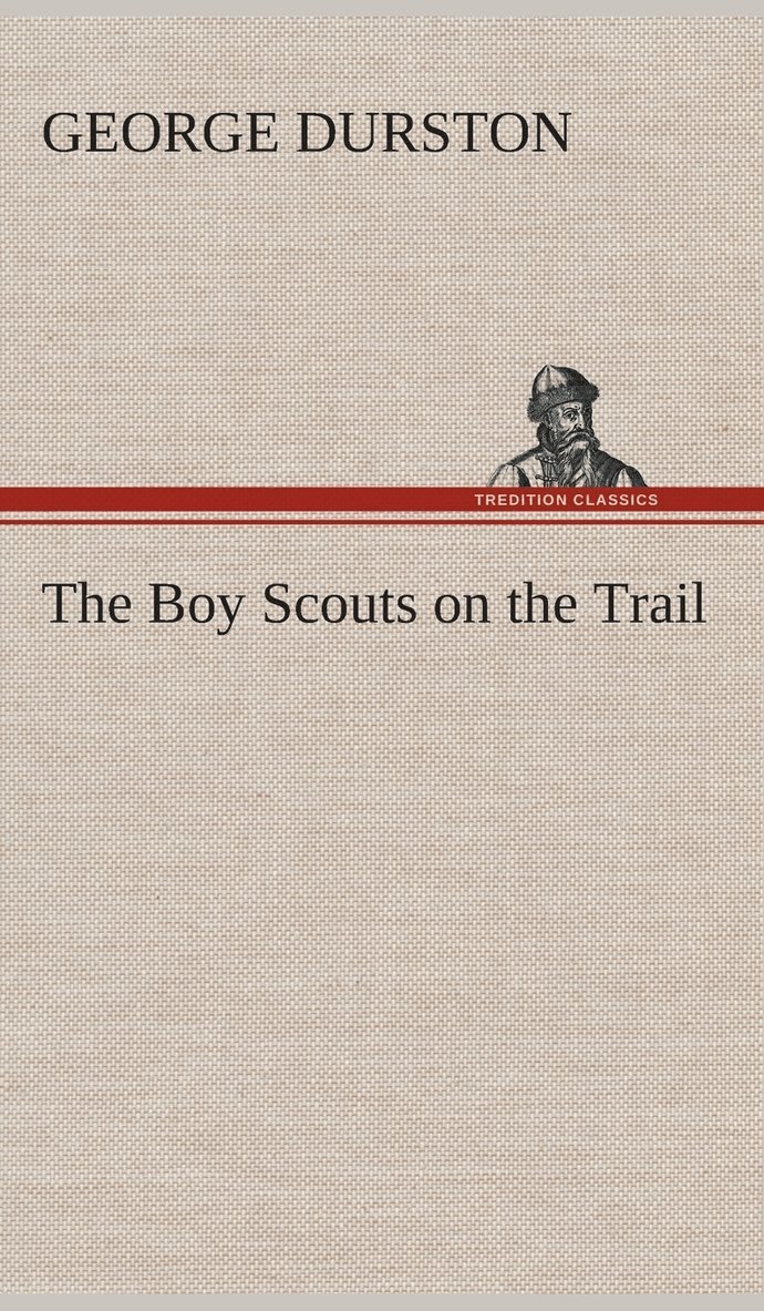 George Durston - Boy Scouts on the Trail, Inbunden. Tillgänglighet: Lägg i varukorg