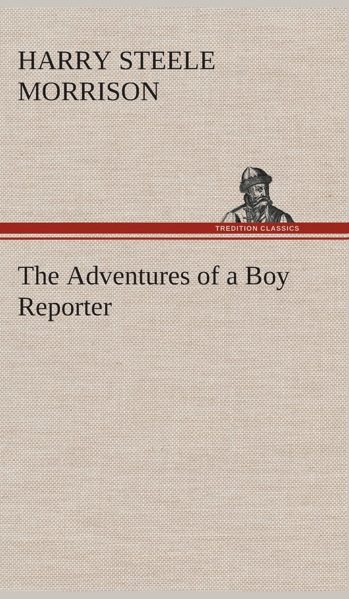 Harry Steele Morrison - Adventures of a Boy Reporter, Inbunden. Tillgänglighet: Lägg i varukorg