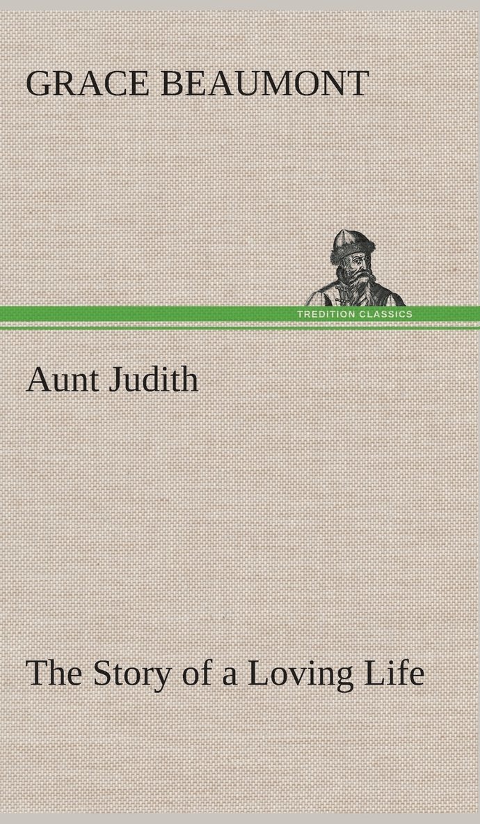 Grace Beaumont - Aunt Judith The Story of a Loving Life, Inbunden. Tillgänglighet: Lägg i varukorg