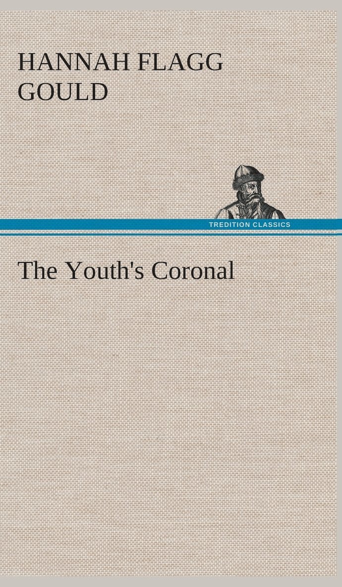 Hannah Flagg Gould - Youth's Coronal, Inbunden. Tillgänglighet: Lägg i varukorg