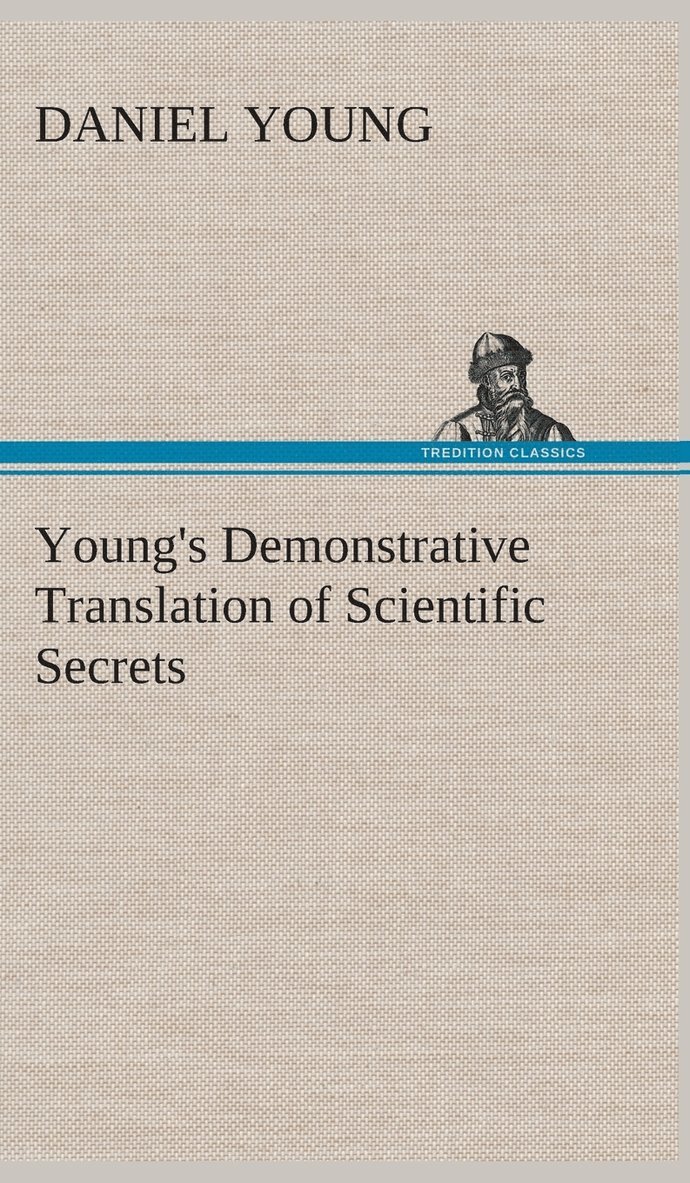 Daniel Young - Young's Demonstrative Translation of Scientific Secrets, Inbunden