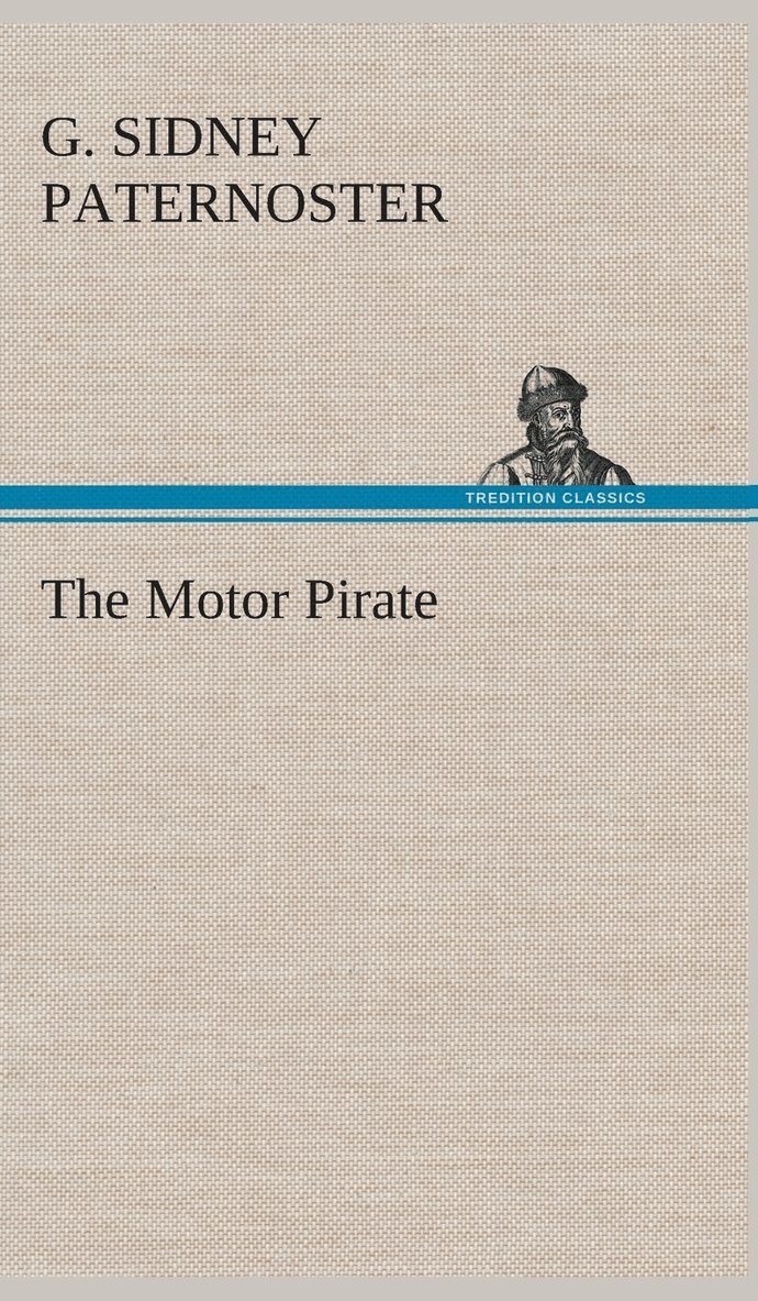 G Sidney Paternoster - Motor Pirate, Inbunden. Tillgänglighet: Lägg i varukorg