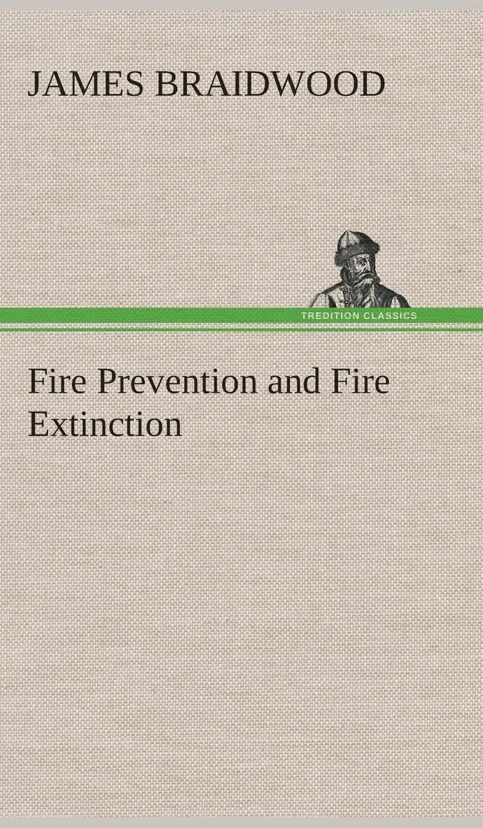 James Braidwood - Fire Prevention and Fire Extinction, Inbunden. Tillgänglighet: Lägg i varukorg