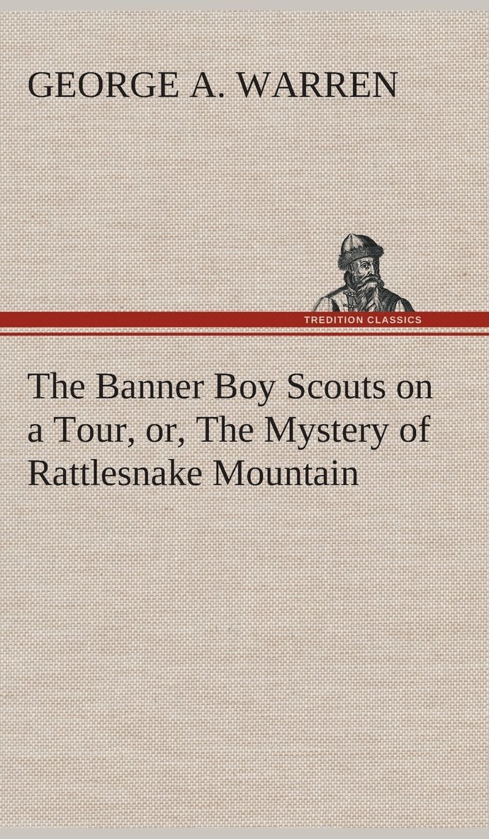 George A Warren - Banner Boy Scouts on a Tour, or, The Mystery of Rattlesnake Mountain, Inbunden