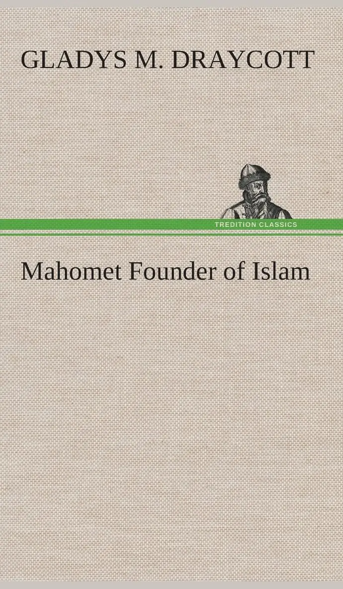 Gladys M Draycott - Mahomet Founder of Islam, Inbunden. Tillgänglighet: Lägg i varukorg
