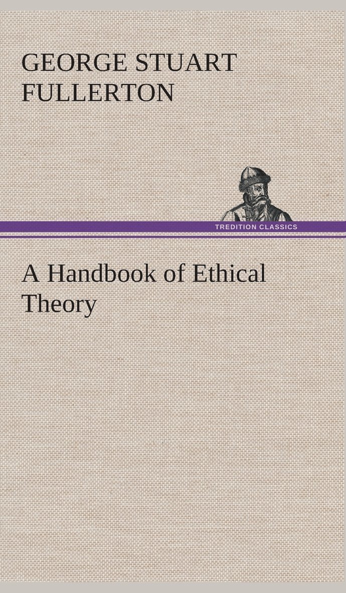 George Stuart Fullerton - Handbook of Ethical Theory, Inbunden