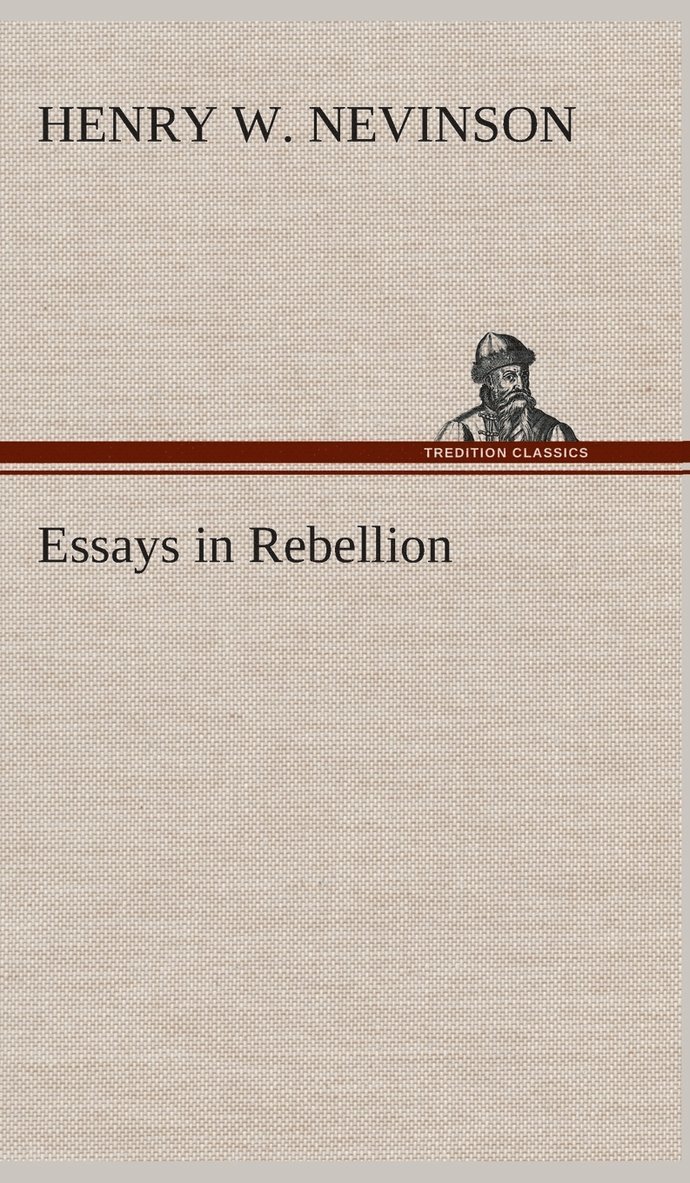 Henry W Nevinson - Essays in Rebellion, Inbunden. Tillgänglighet: Lägg i varukorg