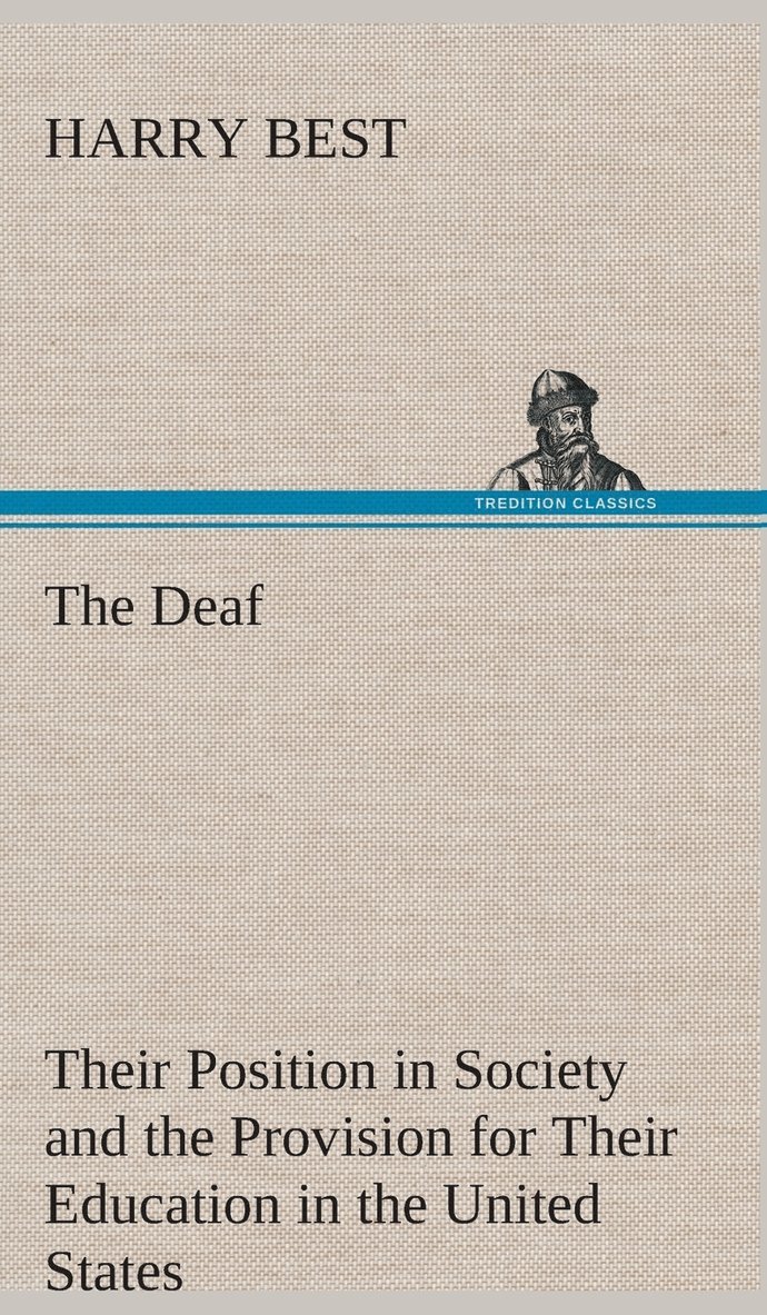 Harry Best - Deaf Their Position in Society and the Provision for Their Education in the United States, Inbunden