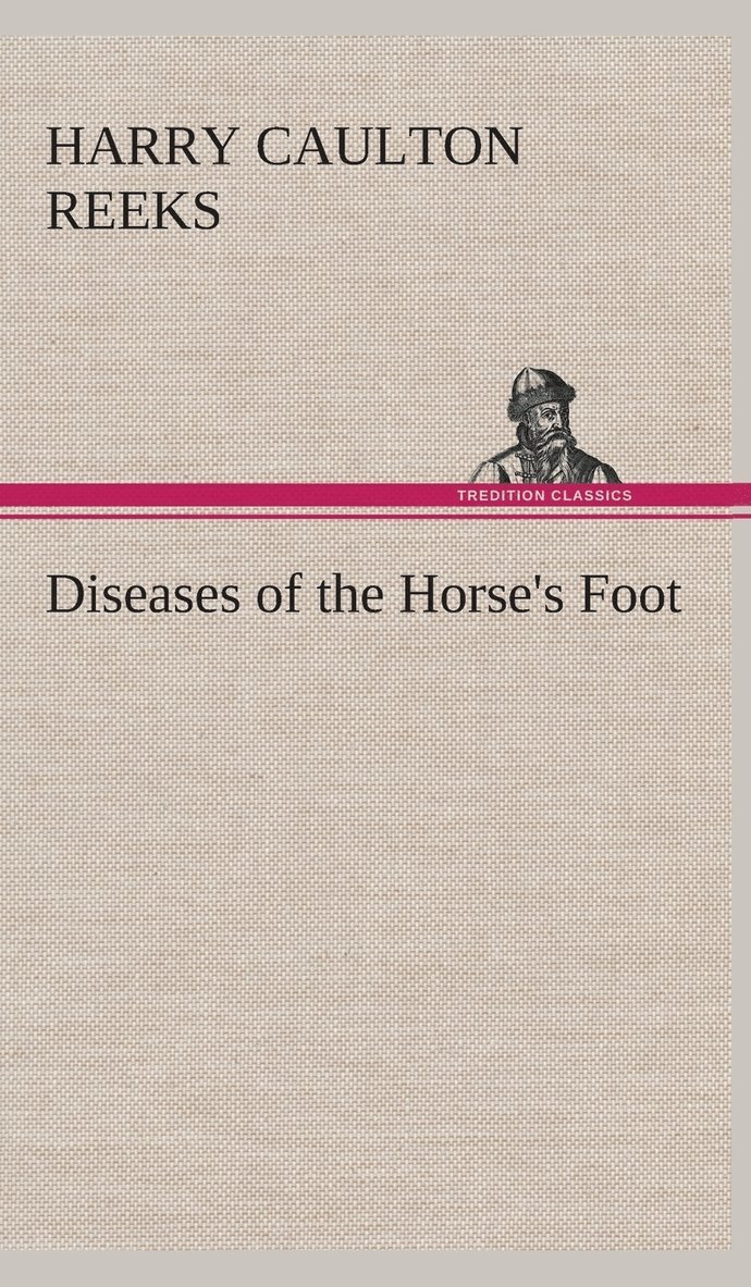 Harry Caulton Reeks - Diseases of the Horse's Foot, Inbunden