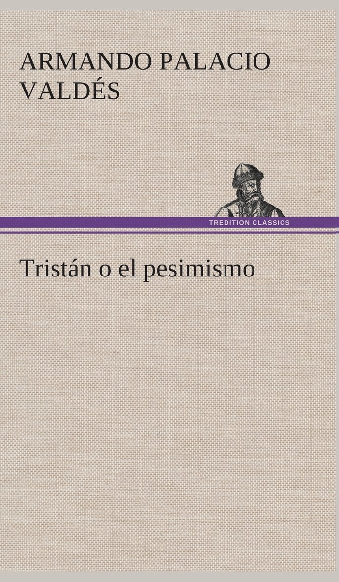 Armando Palacio Valdés - Tristán o el pesimismo, Inbunden