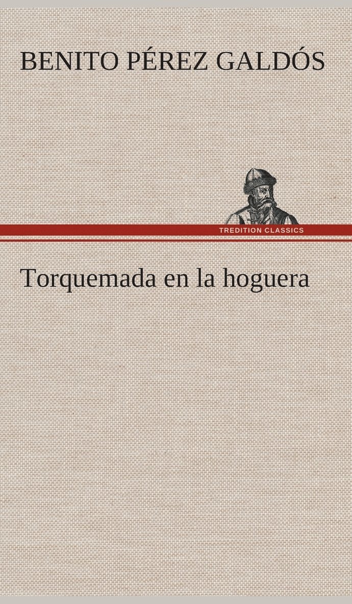 Benito Pérez Galdós - Torquemada en la hoguera, Inbunden
