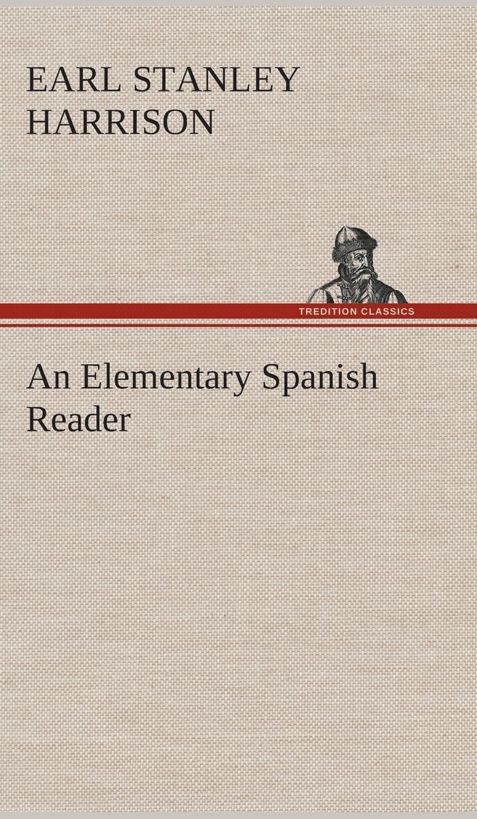Earl Stanley Harrison - An Elementary Spanish Reader, Inbunden