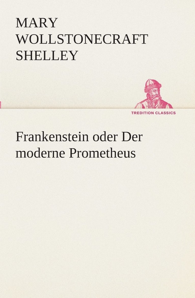 Mary Wollstonecraft Shelley - Frankenstein oder Der moderne Prometheus, Häftad