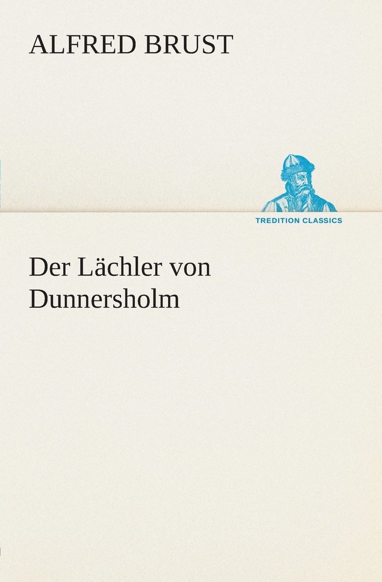Alfred Brust - Lächler von Dunnersholm, Häftad