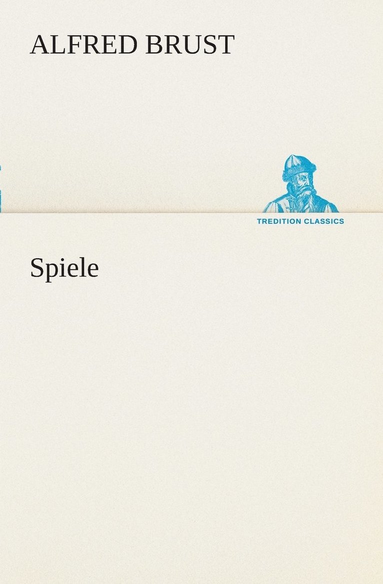 Alfred Brust - Spiele, Häftad