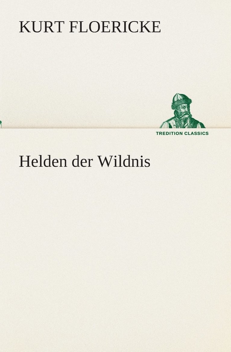 Kurt Floericke - Helden der Wildnis, Häftad