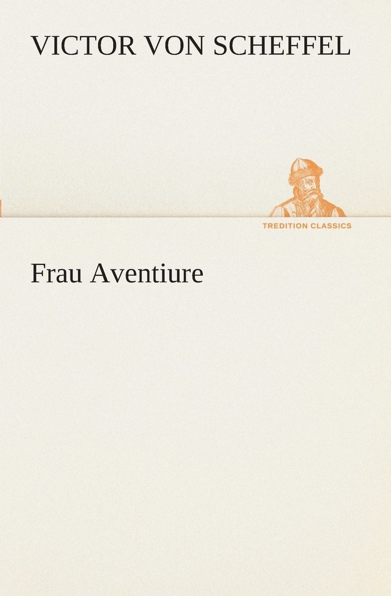 Victor Von Scheffel - Frau Aventiure, Häftad