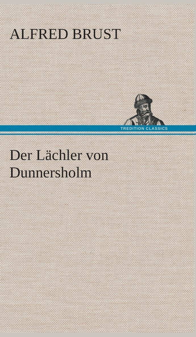Alfred Brust - Lächler von Dunnersholm, Inbunden