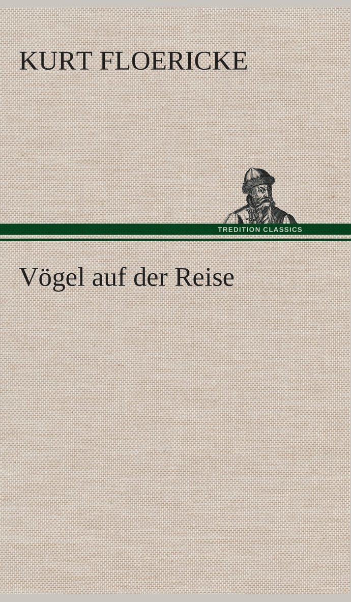 Kurt Floericke - Vögel auf der Reise, Inbunden
