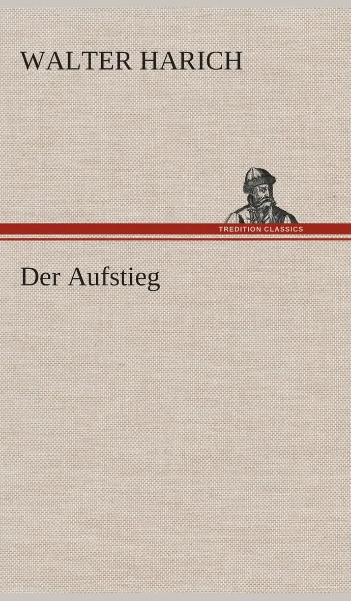 Walter Harich - Aufstieg, Inbunden. Tillgänglighet: Lägg i varukorg