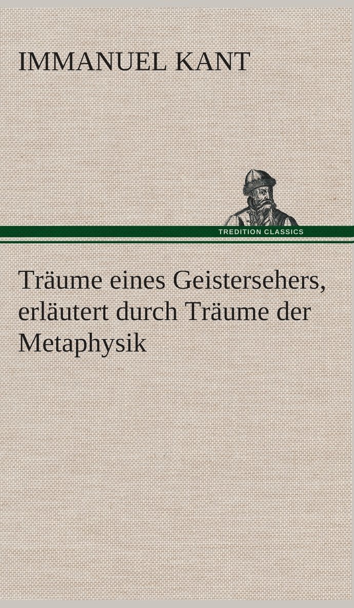Immanuel Kant - Träume eines Geistersehers, erläutert durch Träume der Metaphysik, Inbunden