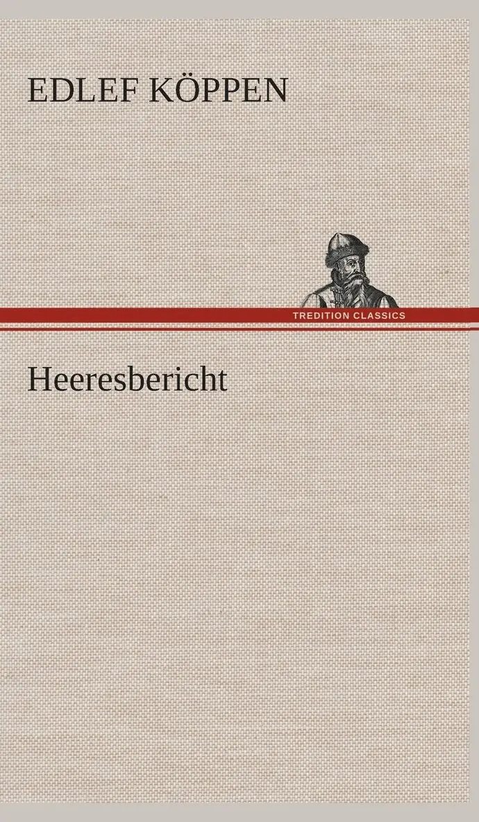 Edlef Köppen - Heeresbericht, Inbunden. Tillgänglighet: Lägg i varukorg