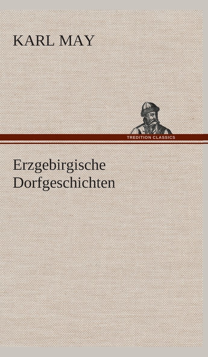 Karl May - Erzgebirgische Dorfgeschichten, Inbunden