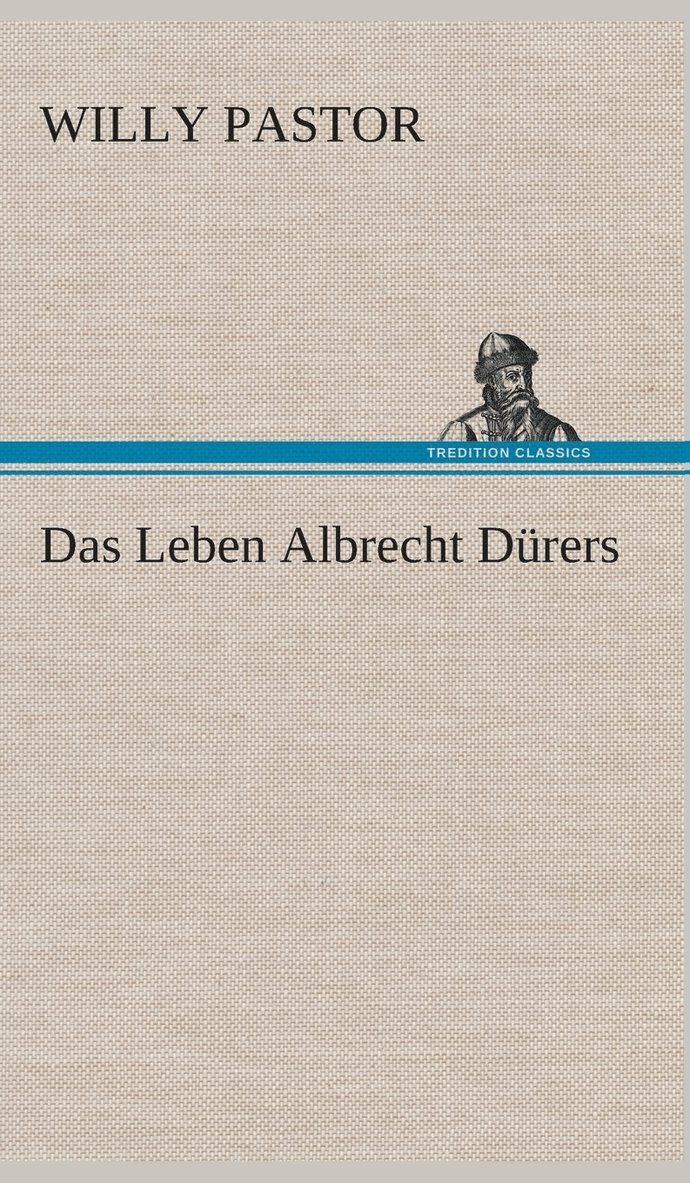 Willy Pastor - Leben Albrecht Dürers, Inbunden
