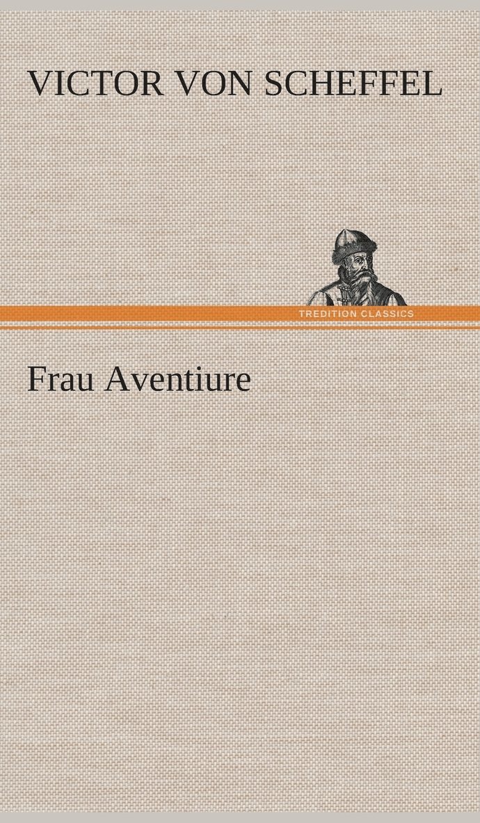 Victor Von Scheffel - Frau Aventiure, Inbunden