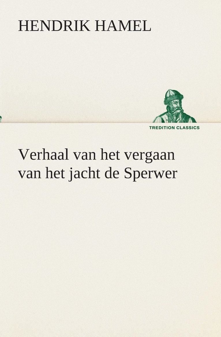 Hendrik Hamel - Verhaal van het vergaan van het jacht de Sperwer En van het wedervaren der schipbreukelingen op het eiland Quelpaert en het vasteland van Korea (1653-1666) met eene beschrijving van dat rijk, Häftad