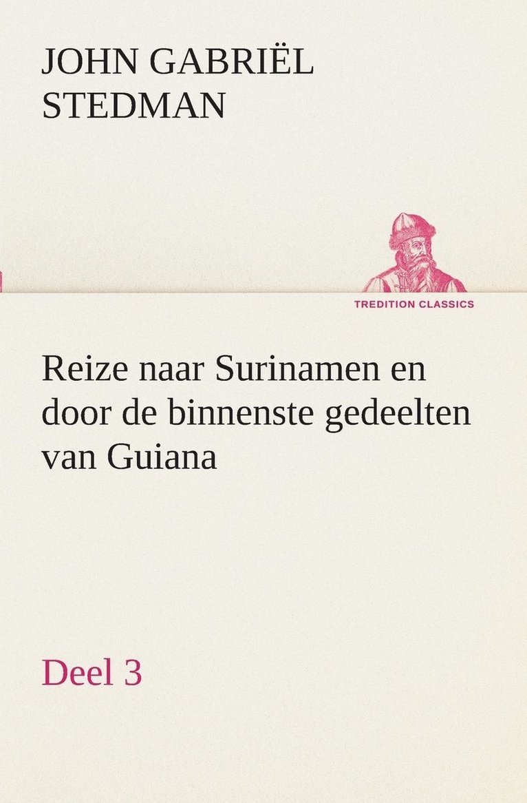 John Gabriël Stedman - Reize naar Surinamen en door de binnenste gedeelten van Guiana - Deel 3, Häftad