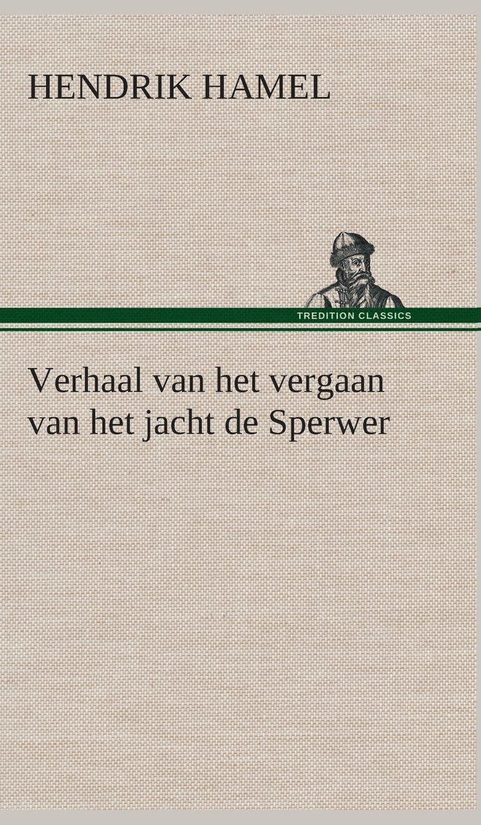 Hendrik Hamel - Verhaal van het vergaan van het jacht de Sperwer En van het wedervaren der schipbreukelingen op het eiland Quelpaert en het vasteland van Korea (1653-1666) met eene beschrijving van dat rijk, Inbunden