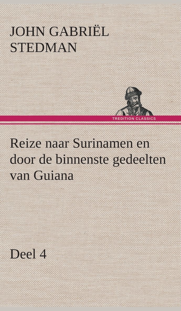 John Gabriël Stedman - Reize naar Surinamen en door de binnenste gedeelten van Guiana - Deel 4, Inbunden