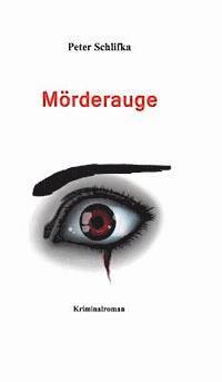 Peter Schlifka - Morderauge, Inbunden