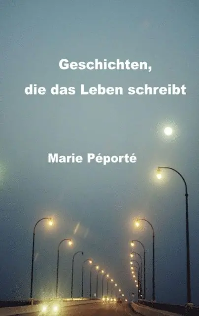 Marie Peporte - Geschichten, die das Leben schreibt, E-bok. Tillgänglighet: Lägg i varukorg