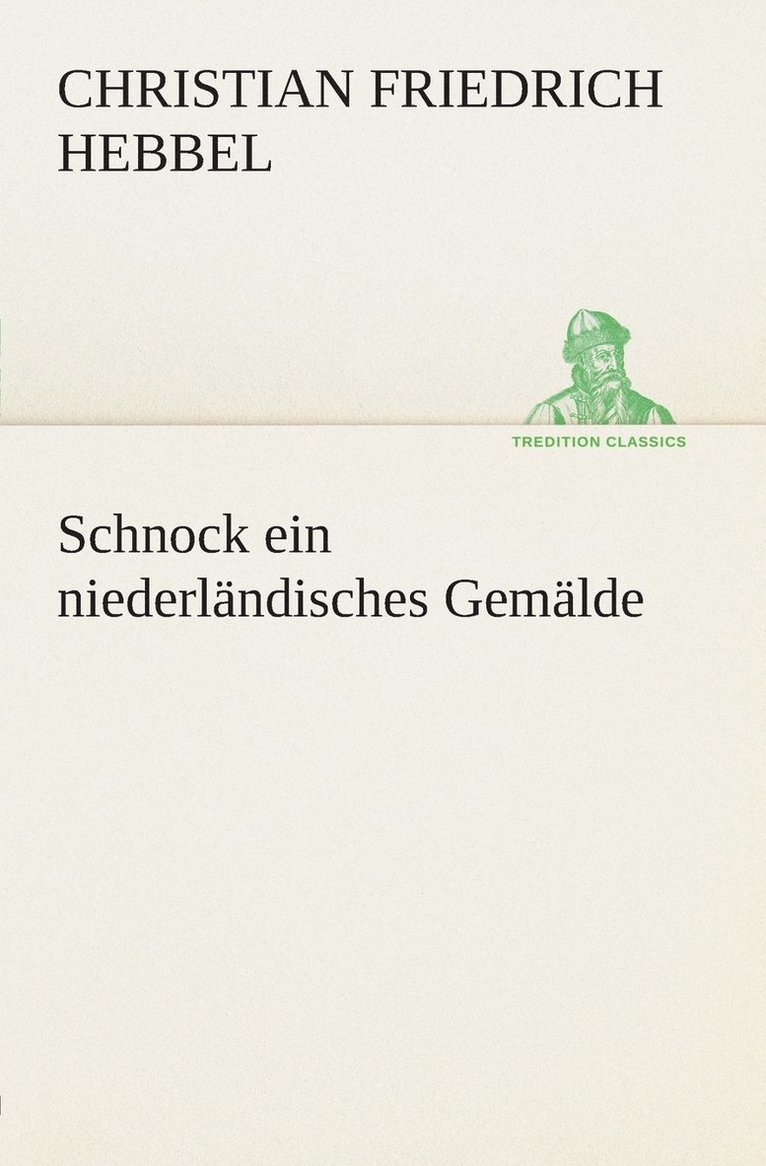 Christian Friedrich Hebbel - Schnock ein niederländisches Gemälde, Häftad