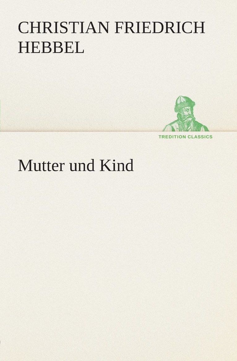 Christian Friedrich Hebbel - Mutter und Kind, Häftad