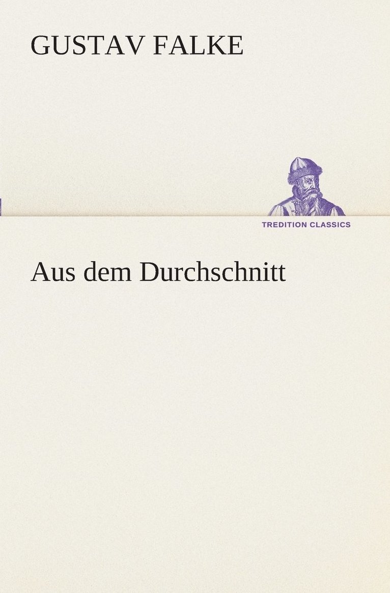 Gustav Falke - Aus dem Durchschnitt, Häftad