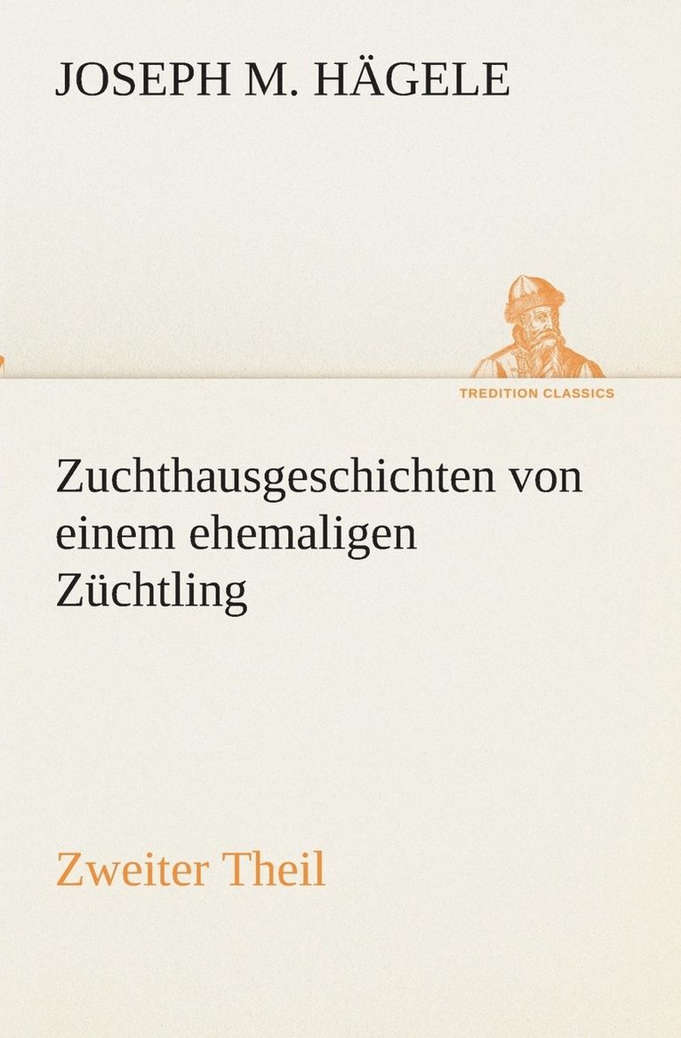 Joseph M Hägele - Zuchthausgeschichten von einem ehemaligen Züchtling Zweiter Theil, Häftad
