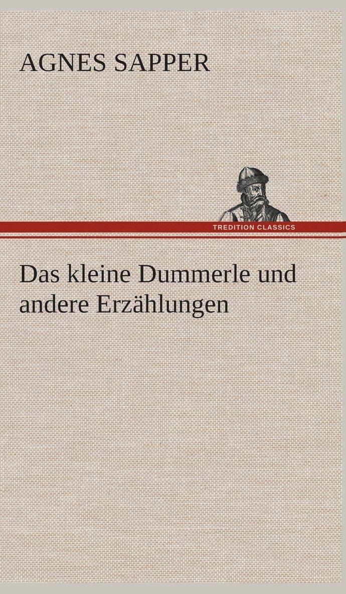 Agnes Sapper - kleine Dummerle und andere Erzählungen, Inbunden
