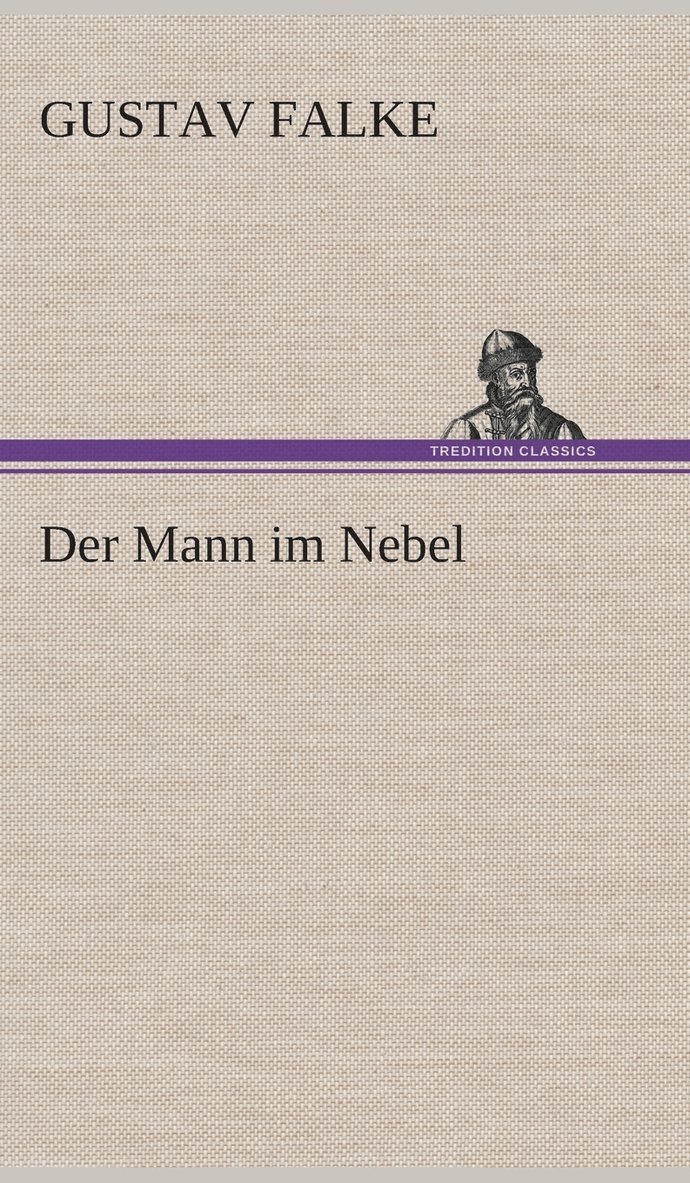 Gustav Falke - Mann im Nebel, Inbunden