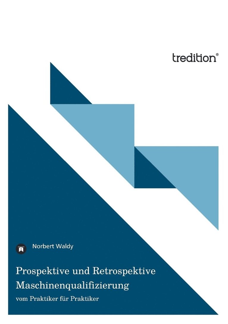 Norbert Waldy - Prospektive und Retrospektive Maschinenqualifizierung, Häftad. Tillgänglighet: Lägg i varukorg