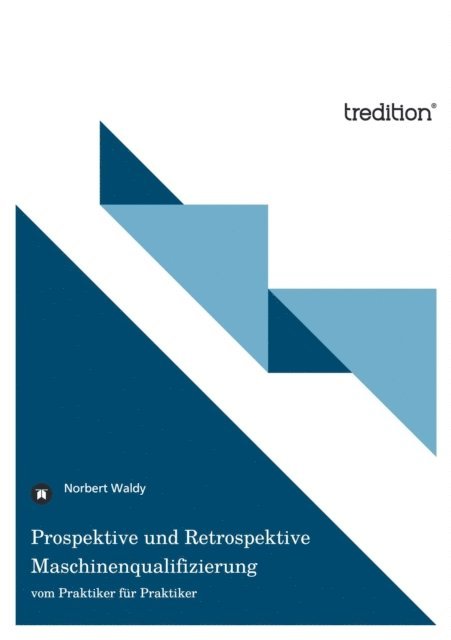 Norbert Waldy - Prospektive und Retrospektive Maschinenqualifizierung, E-bok. Tillgänglighet: Lägg i varukorg