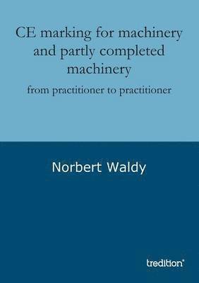 Norbert Waldy - CE marking for machinery and partly completed machinery, Häftad. Tillgänglighet: Lägg i varukorg