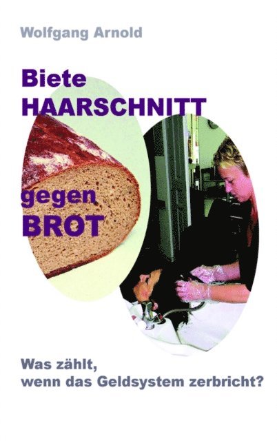 Wolfgang Arnold - Biete HAARSCHNITT gegen BROT, E-bok