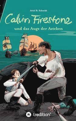 Ariel B Schmidt - Calvin Firestone Und Das Auge Der Azteken, Häftad